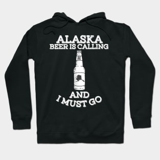Alaska Beer Is Calling And I Must Go Craft Beer Hoodie